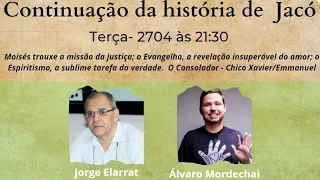 Jorge Elarrat e Álvaro Mordechai De Moisés a Kardec - Continuação da História de Jacó