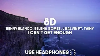 Benny Blanco, Selena Gomez, J Balvin ft. Tainy - I Can't Get Enough (8D Audio)