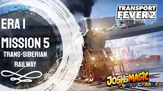 Trans Siberian Railway | Chapter 1 Mission 5 | Transport Fever 2 | Walk through | Lets Play