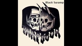 Trapdoor - Black Swamp