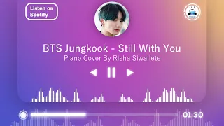 BTS Jungkook - Still With You | Piano Cover By Risha Siwallete