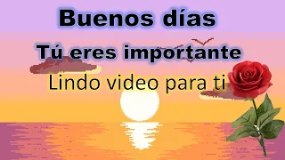 TU ERES IMPORTANTE ÁBRELO ES PARA TI LINDO VIDEO