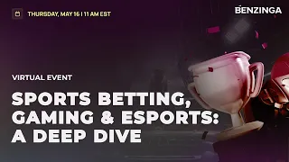 Sports Betting, Gaming & E-Sports: A Deep Dive