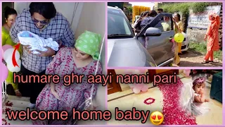 Humare Ghar aayi Nanni PARI👶❤️ || WELCOME HOME BABY❤️