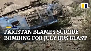 Pakistan says suicide bombing behind July bus blast that killed 9 Chinese nationals