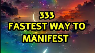 SAY 333 FASTEST WAY TO MANIFEST🤞🦋