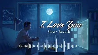 I LOVE YOU [slow+reverb ] || Moggina Manasu song || #Bahaddurali #yash