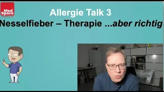 Allergy Talk 3 – Urticaria RICHTIG behandeln !