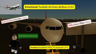 Emotional Flight Turkish Airlines Airbus A340 Greater Rockford IRFD To Izolirani IZOL