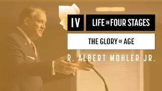 Albert Mohler | Life in Four Stages:  "The Glory of Age"