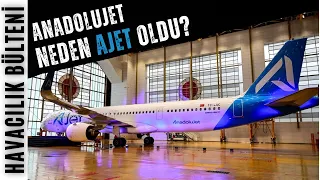 ANADOLUJET NEDEN AJET OLDU? (HAVACILIK BÜLTENİ 255)