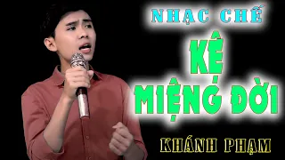 MẶT KỆ MIỆNG ĐỜI - KHÁNH PHẠM NHẠC CHẾ [ AI NÓI GÌ NÓI MIỆNG ĐỜI MÀ SAO TUI CẢN ĐƯỢC ]