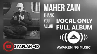 Maher Zain - Thank You Allah | Vocals Only Version | Full Album (Music Audio)