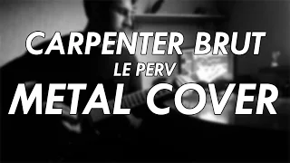 Carpenter Brut - Le Perv Metal Cover