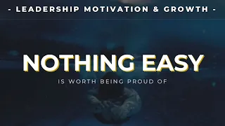 NOTHING EASY - Inspiring Leadership Video