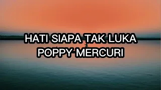 Hati Siapa Tak Luka - Poppy Mercuri (Lirik Lagu)