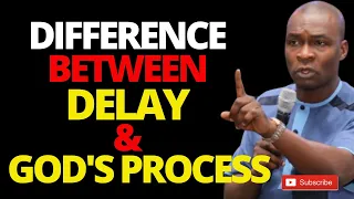 THE DIFFERENCE BETWEEN DELAY AND GOD'S PROCESS| APOSTLE JOSHUA SELMAN