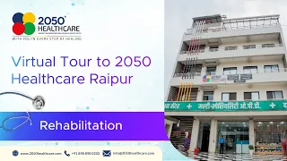 Virtual Tour to 2050 Healthcare Raipur | Rehabilitation Center| 2050 Heathcare