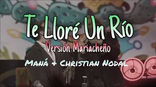 Te Lloré Un Río (Versión Mariacheño) Maná & Christian Nodal