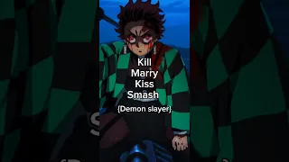 Kill,Marry,Kiss and Smash#edit#demonslayer#kny#fypシ