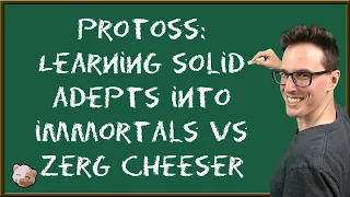 StarCraft 2 Coaching | Protoss: Learning solid adepts into immortals vs Zerg cheeser