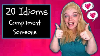 Giving Compliments: How to Compliment someone in English! 20 English Idioms to Praise people 😊