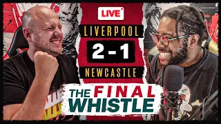 Liverpool 2-1 Newcastle | The Final Whistle