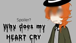 Why does my heart cry? ][Soukoku Angst][109-??? chapter🦋🎋 | wip? |