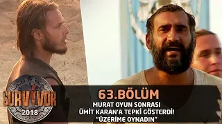 Murat oyun sonrası Ümit Karan'a tepki gösterdi! "Üzerime oynadın" | 63. Bölüm | Survivor 2018