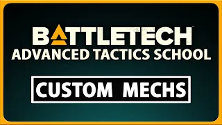 How to Play BATTLETECH - Custom Mechs & Game Balance