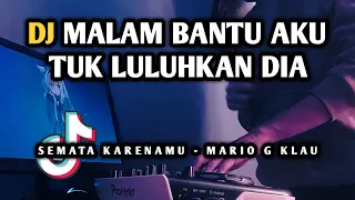 DJ MALAM BANTU AKU TUK LULUHKAN DIA - DJ SEMATA KARENAMU VIRAL TIKTOK REMIX TERBARU 2022