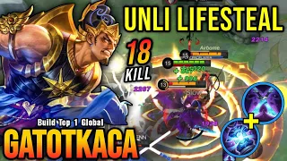 18 Kills!! Unli Lifesteal Build Gatotkaca Late Game Monster!! - Build Top 1 Global Gatotkaca ~ MLBB