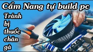 Cẩm nang tự build pc cho người mới, không biết gì cũng build được