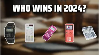 The Best Calculators in 2024 - Must Watch Before Buying!