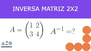 Inversa de una matriz 2x2 por determinantes. Método del adjunto