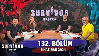 Survivor Ekstra 132. Bölüm | 6 Haziran 2024 @SurvivorEkstra