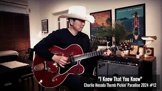 “I Know That You Know” - Charlie Hosoda Thumb Pickin’ Paradise 2024 #12
