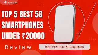 Top 5 Best 5G Smartphones Under ₹20,000 Budget | June 2023 | Best Smartphones