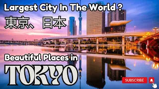 MEGACITY Tokyo Japan 🇯🇵 | 1st Largest City in The World | Tokyo 8K ULTRA HD | Land of The Rising Sun