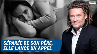 Olivier Delacroix (Libre antenne) - Séparée brutalement de son père à 6 ans, elle lance un appel