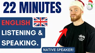 22 Minutes of British English Listening & Speaking Practice | British Accent Training!