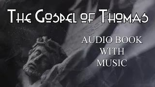 The Gospel Of Thomas - Gnostic sayings of Jesus in the Nag Hammadi - full audiobook with music