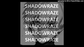 ShadowRaze x ShadowRaze x ShadowRaze x ShadowRaze (SHADOWRAZE MASHUP)