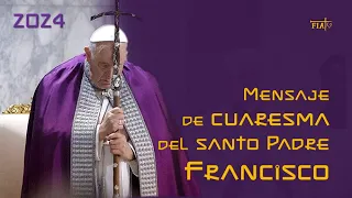 Mensaje de Cuaresma 2024, del Papa Francisco