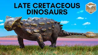 LATE CRETACEOUS DINOSAURS