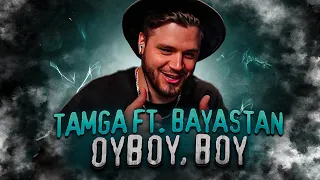 Tamga ft. Bayastan - OyBoy, boy РЕАКЦИЯ