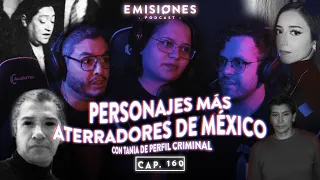 Capítulo 160: Personajes MÁS aterradores de MÉXICO con Tania Mino de @PerfilCriminal