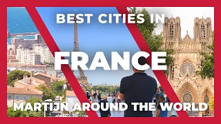 France, THE BEST CITIES TO VISIT IN FRANCE - France Travel Guide France