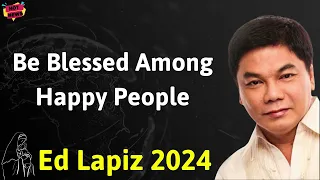 Be Blessed Among Happy People  - Ed Lapiz Latest Sermon