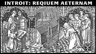 Mass for the Dead • Introit • Requiem Aeternam
